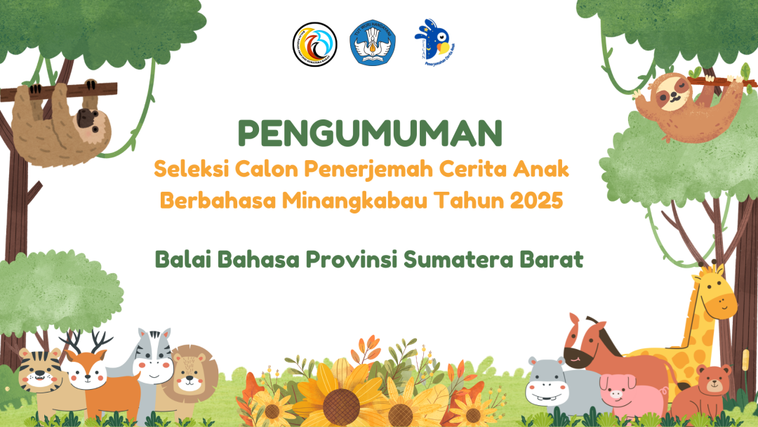 Pengumuman Seleksi Calon Penerjemah Cerita Anak Berbahasa Minangkabau Tahun 2025